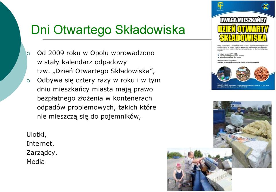 Dzień Otwartego Składowiska, Odbywa się cztery razy w roku i w tym dniu