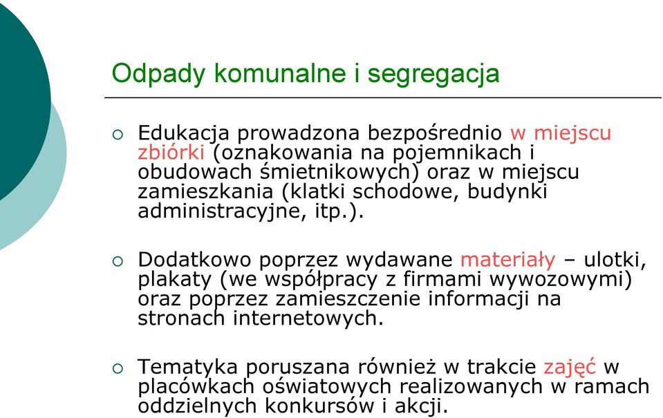 oraz w miejscu zamieszkania (klatki schodowe, budynki administracyjne, itp.).