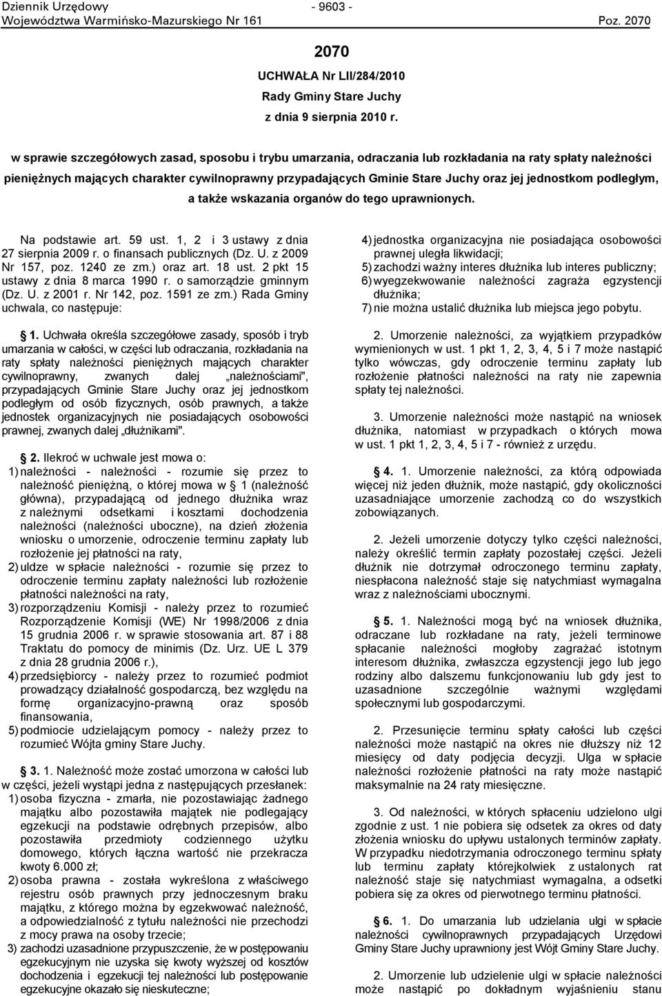 jednostkom podległym, a także wskazania organów do tego uprawnionych. Na podstawie art. 59 ust. 1, 2 i 3 ustawy z dnia 27 sierpnia 2009 r. o finansach publicznych (Dz. U. z 2009 Nr 157, poz.