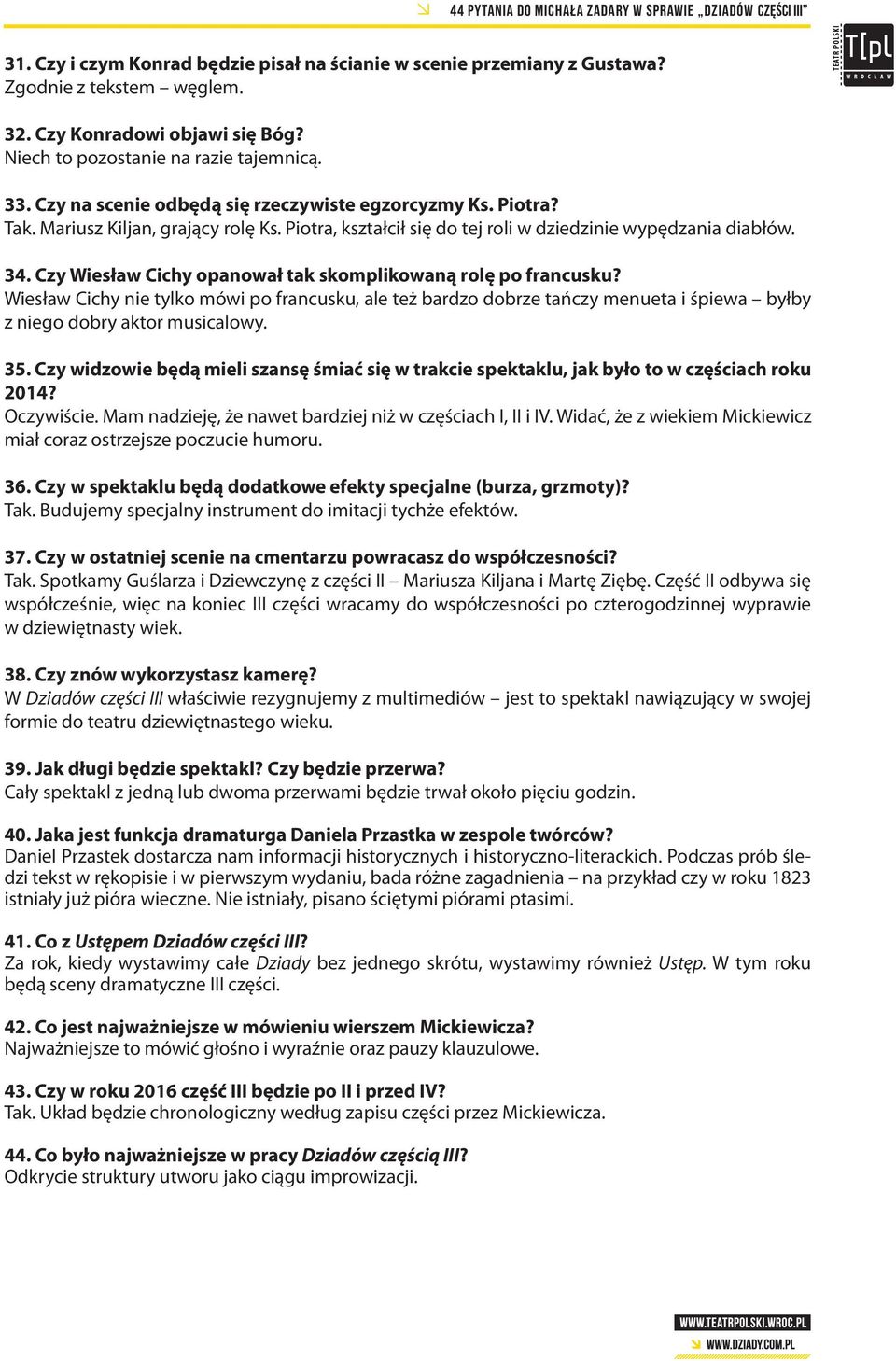 Piotra, kształcił się do tej roli w dziedzinie wypędzania diabłów. 34. Czy Wiesław Cichy opanował tak skomplikowaną rolę po francusku?