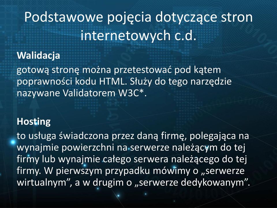 Hosting to usługa świadczona przez daną firmę, polegająca na wynajmie powierzchni na serwerze należącym do