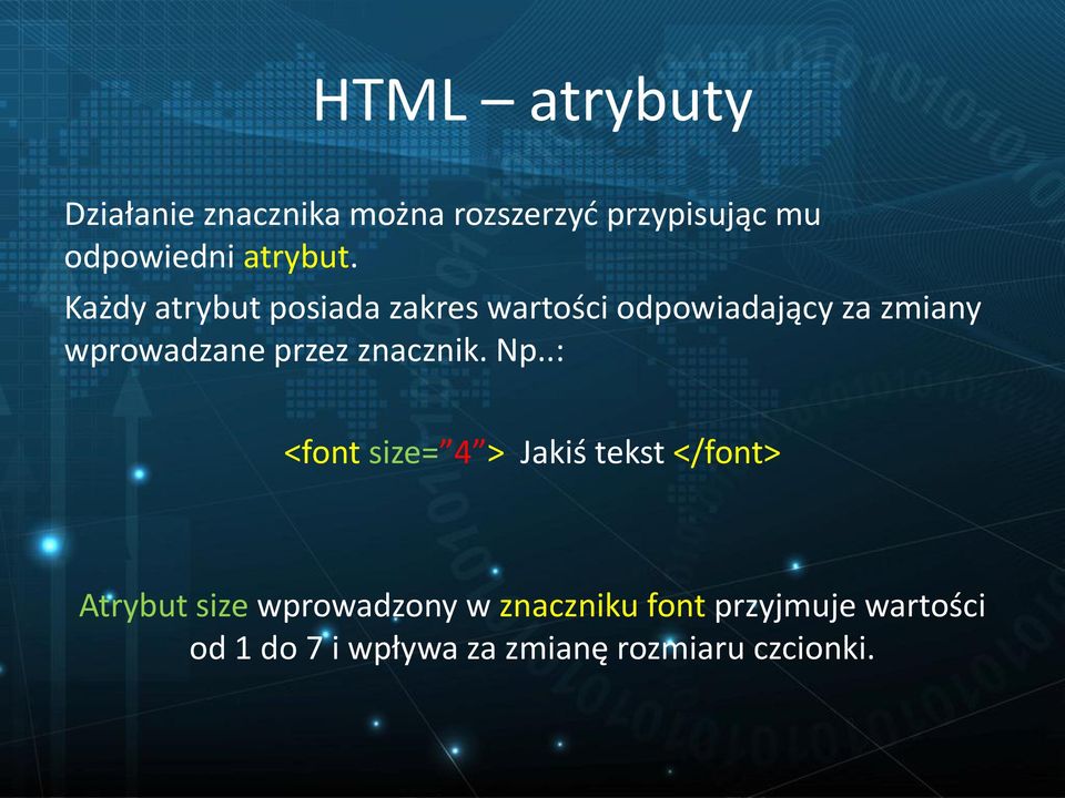 Każdy atrybut posiada zakres wartości odpowiadający za zmiany wprowadzane przez