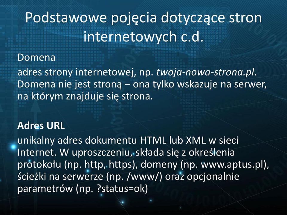 Adres URL unikalny adres dokumentu HTML lub XML w sieci Internet.