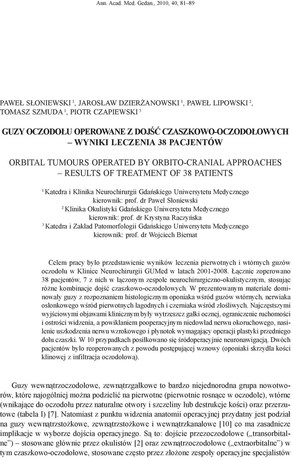 pacjentów Orbital tumours operated by orbito-cranial approaches results of treatment of 38 patients 1 Katedra i Klinika Neurochirurgii Gdańskiego Uniwersytetu Medycznego kierownik: prof.