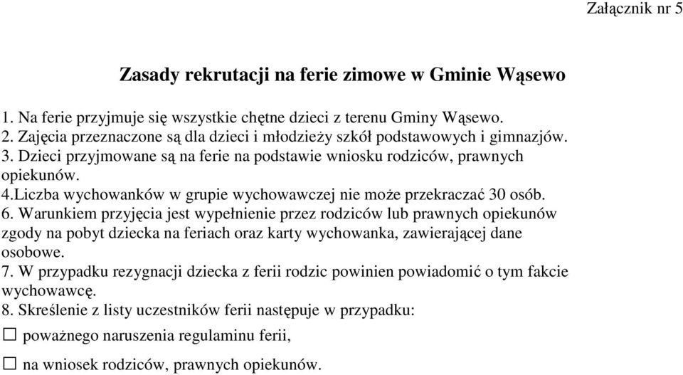 Liczba wychowanków w grupie wychowawczej nie może przekraczać 30 osób. 6.