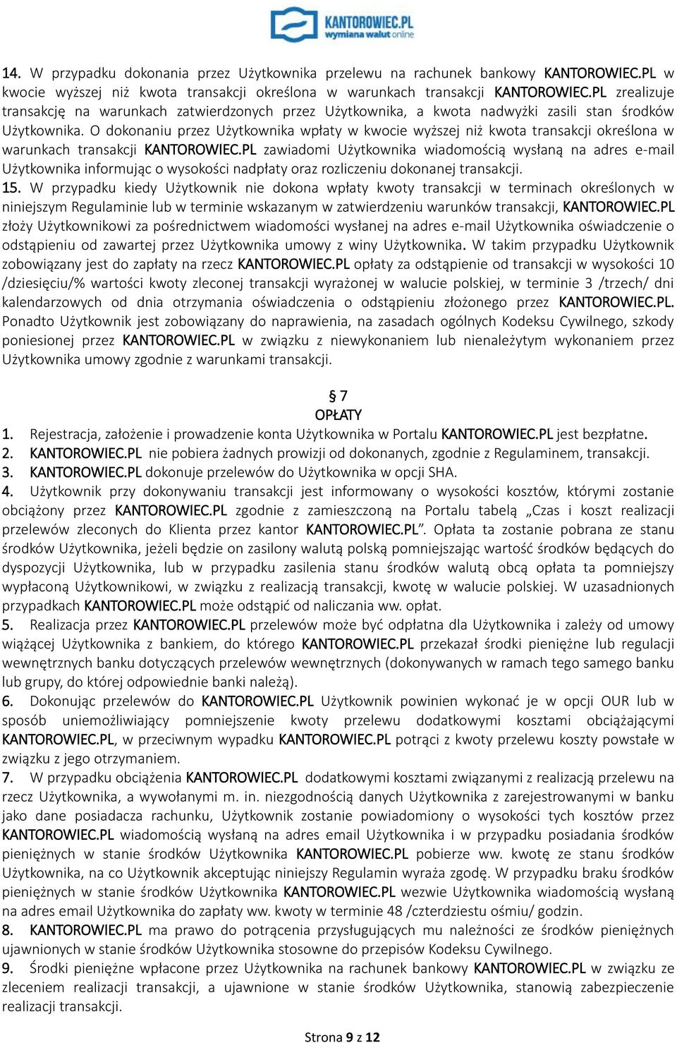 O dokonaniu przez Użytkownika wpłaty w kwocie wyższej niż kwota transakcji określona w warunkach transakcji KANTOROWIEC.