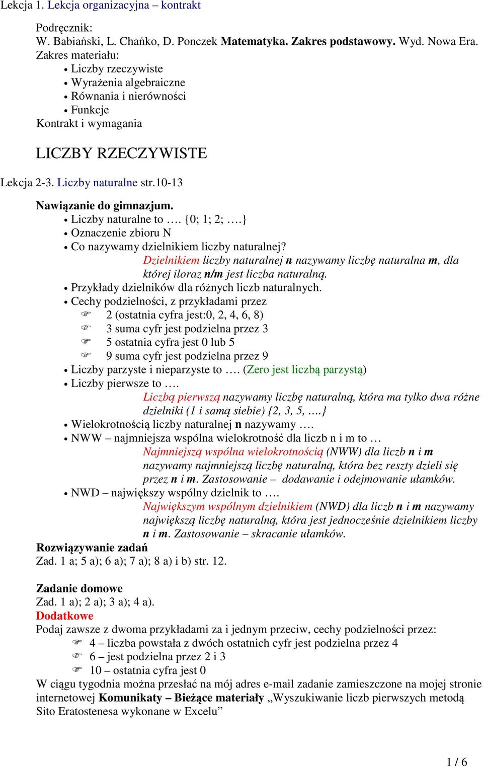 {0; 1; 2;.} Ozaczeie zbioru N Co azyway dzielikie liczby aturalej? Dzielikie liczby aturalej azyway liczbę aturala, dla której iloraz / jest liczba aturalą.