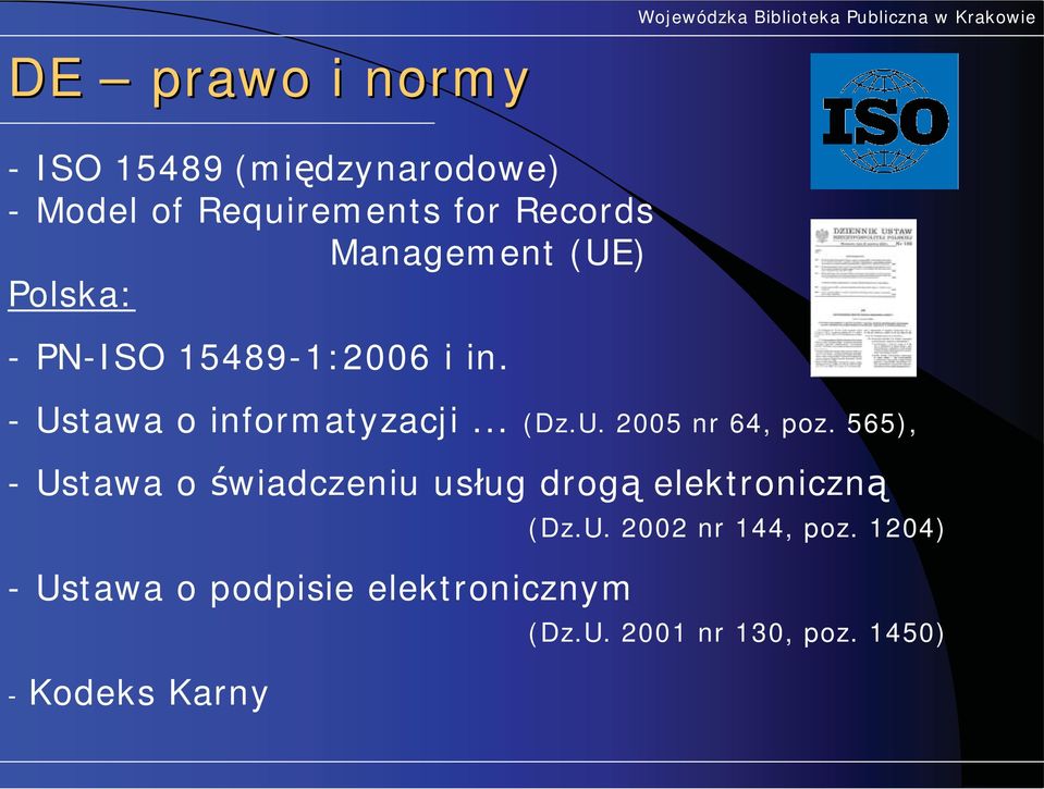 565), - Ustawa o wiadczeniu us ug drog elektroniczn - Ustawa o podpisie elektronicznym