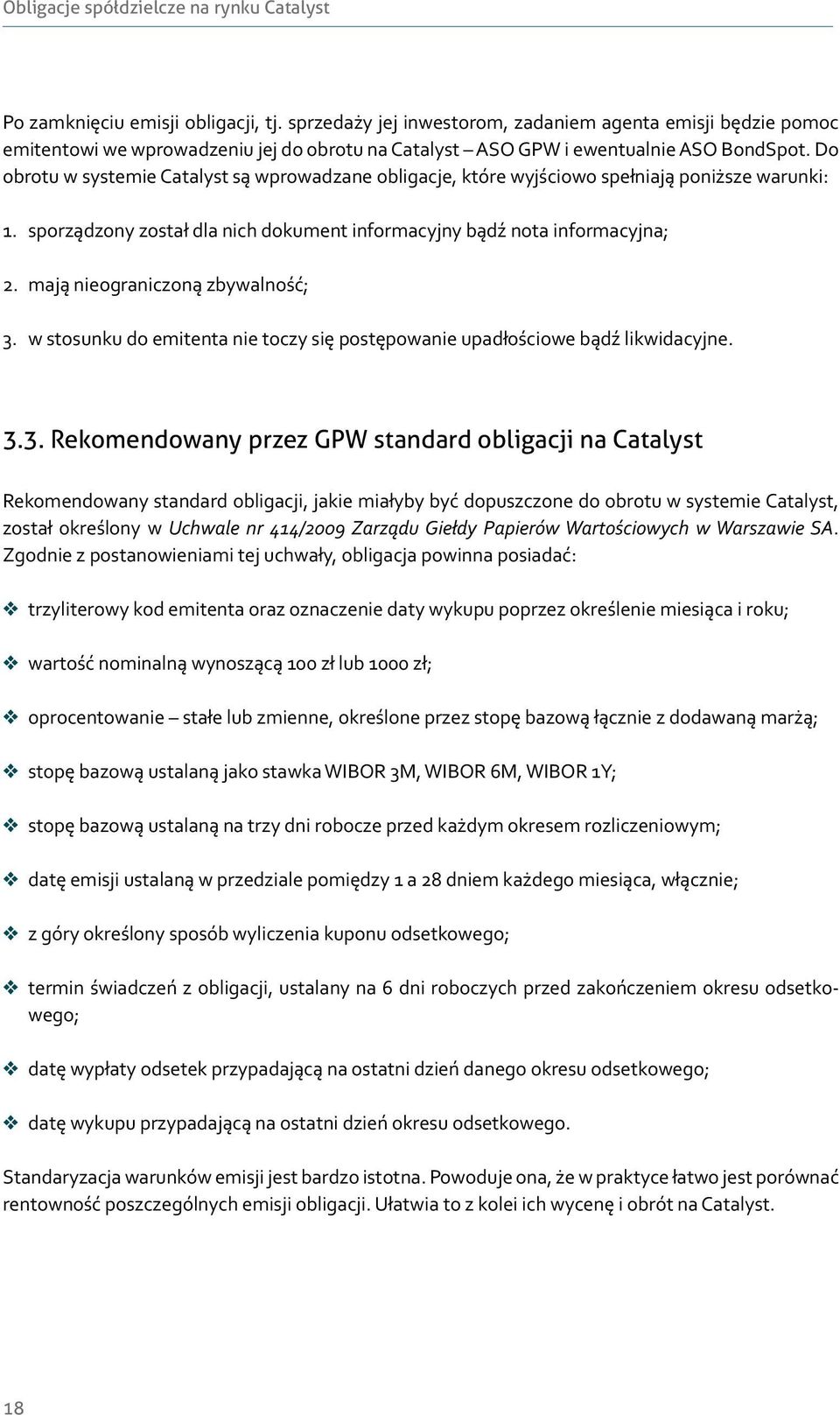 Do obrotu w systemie Catalyst są wprowadzane obligacje, które wyjściowo spełniają poniższe warunki: 1. 2. 3.