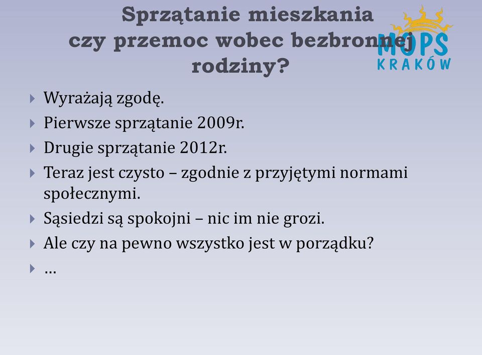 Teraz jest czysto zgodnie z przyjętymi normami społecznymi.