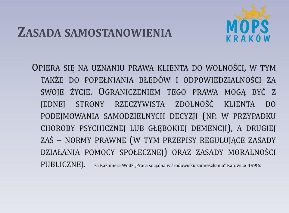 OGRANICZENIEM TEGO PRAWA MOGĄ BYĆ Z JEDNEJ STRONY RZECZYWISTA ZDOLNOŚĆ KLIENTA DO PODEJMOWANIA SAMODZIELNYCH DECYZJI (NP.