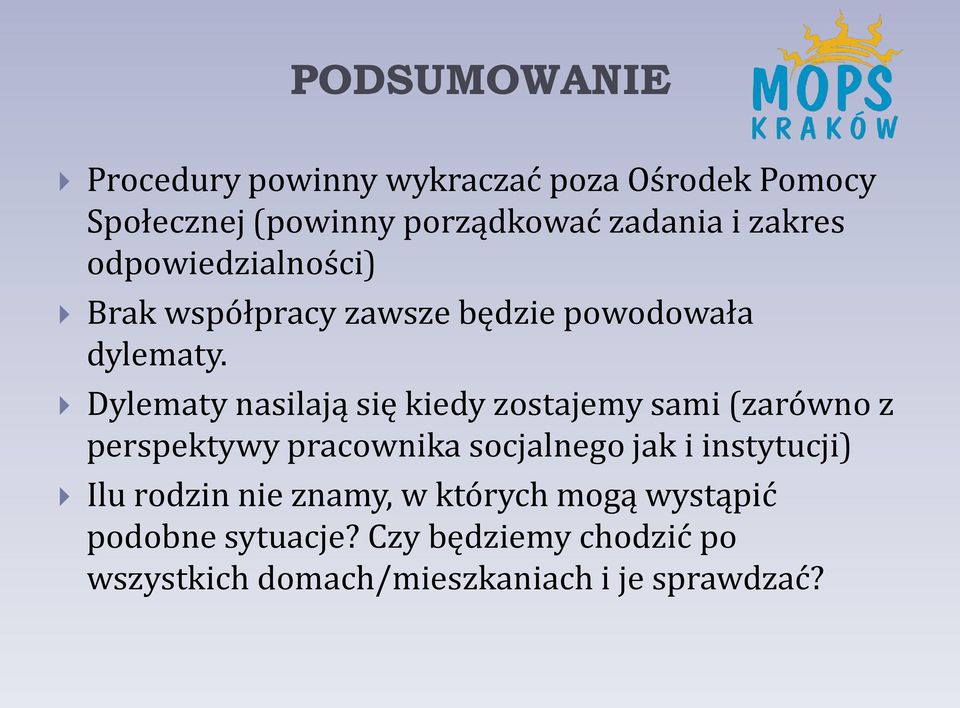 Dylematy nasilają się kiedy zostajemy sami (zarówno z perspektywy pracownika socjalnego jak i