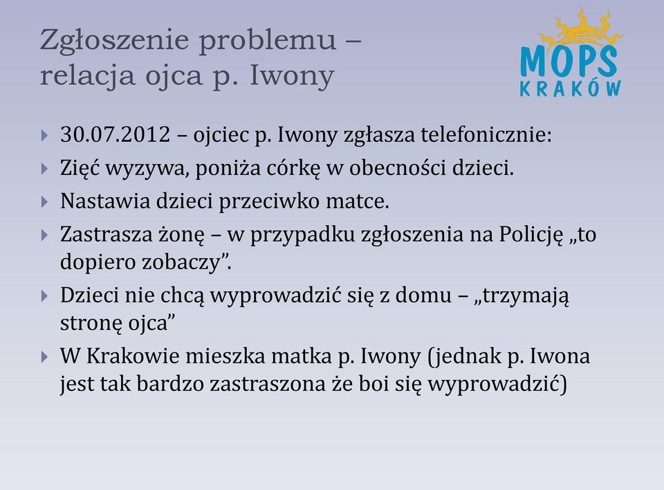 Nastawia dzieci przeciwko matce. Zastrasza żonę w przypadku zgłoszenia na Policję to dopiero zobaczy.