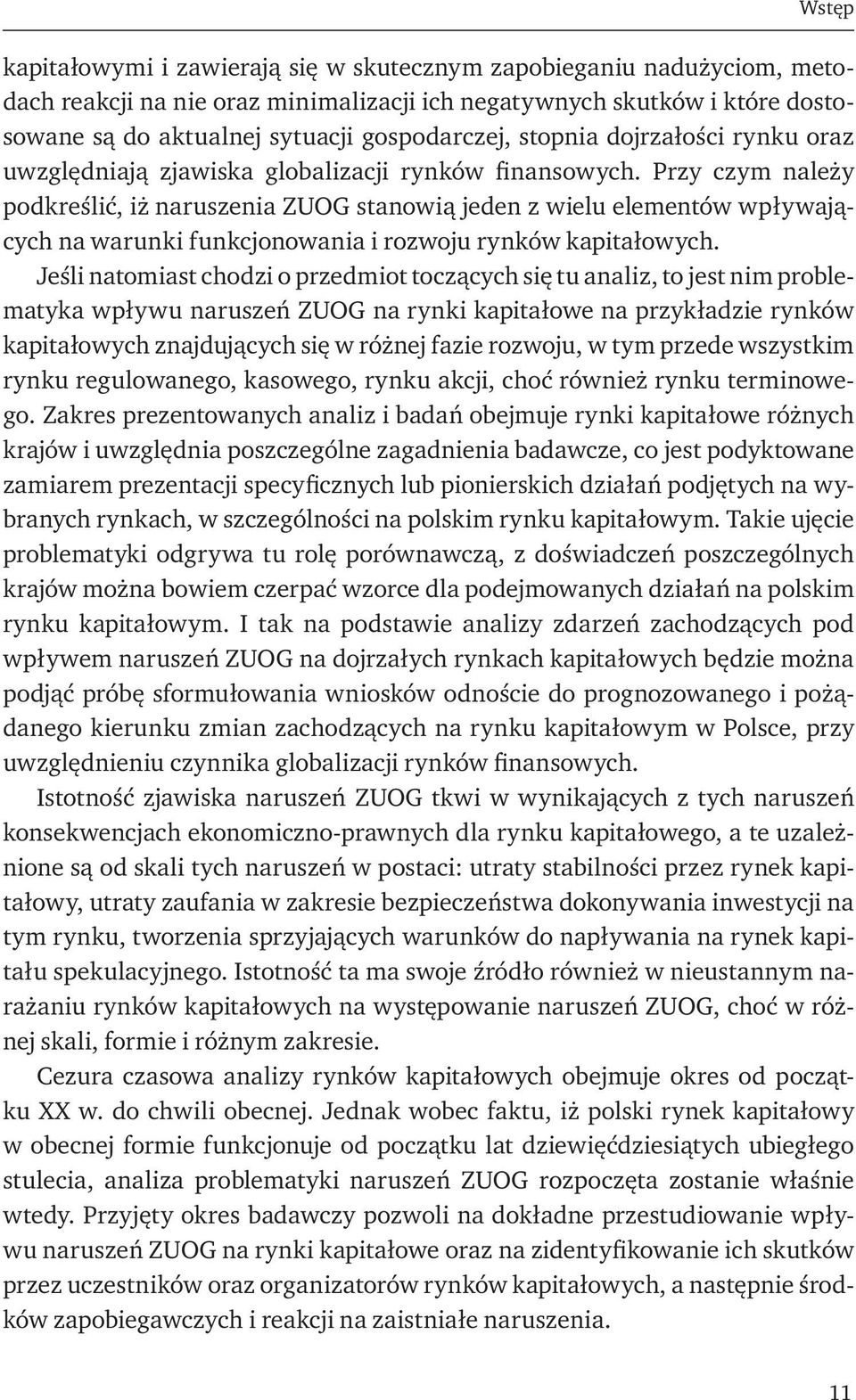 Przy czym należy podkreślić, iż naruszenia ZUOG stanowią jeden z wielu elementów wpływających na warunki funkcjonowania i rozwoju rynków kapitałowych.