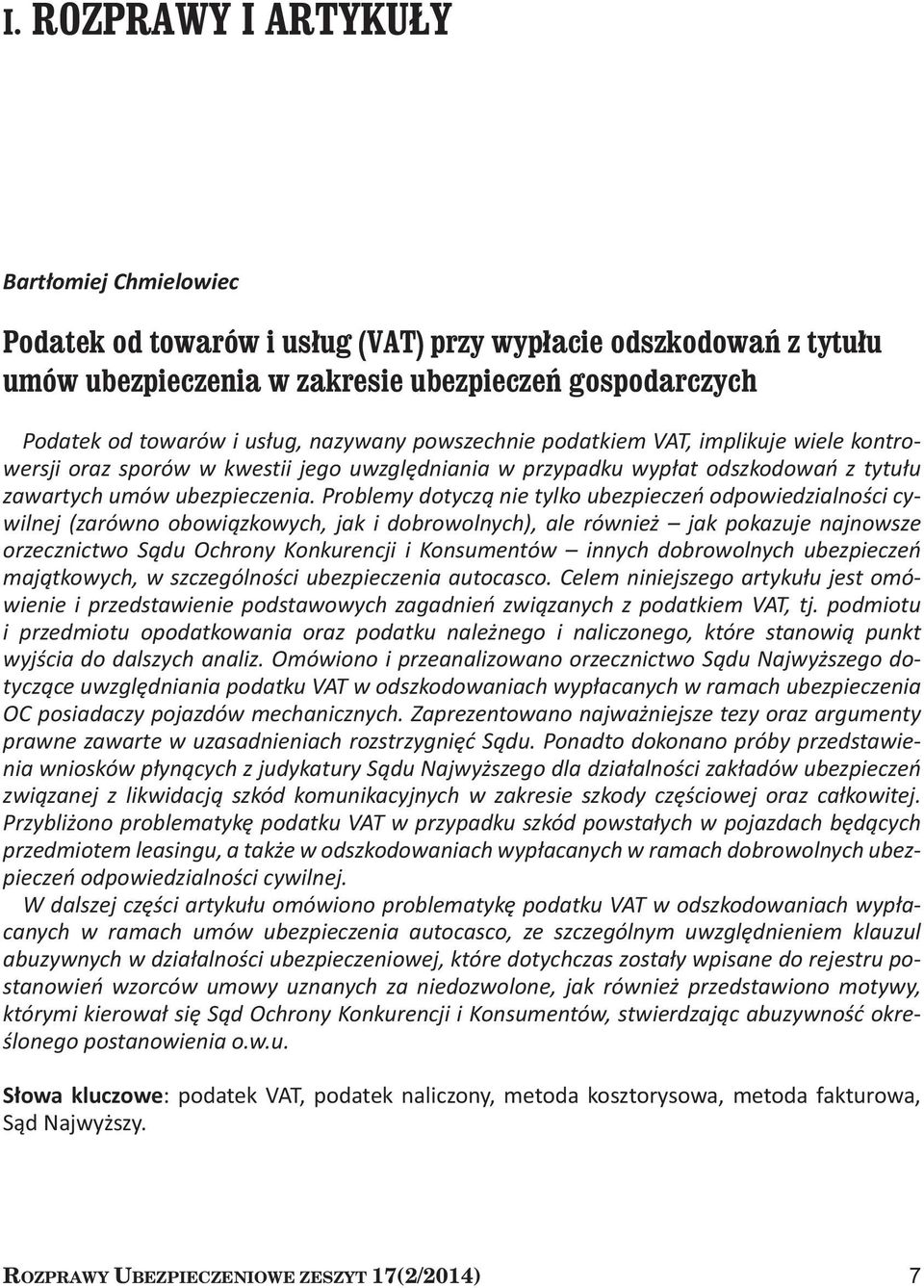 Problemy dotyczą nie tylko ubezpieczeń odpowiedzialności cywilnej (zarówno obowiązkowych, jak i dobrowolnych), ale również jak pokazuje najnowsze orzecznictwo Sądu Ochrony Konkurencji i Konsumentów