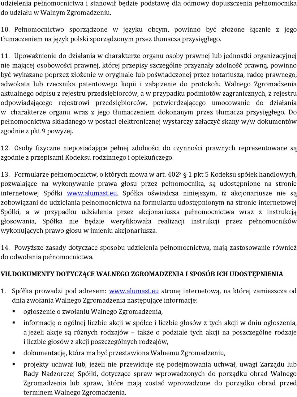 Upoważnienie do działania w charakterze organu osoby prawnej lub jednostki organizacyjnej nie mającej osobowości prawnej, której przepisy szczególne przyznały zdolność prawną, powinno być wykazane