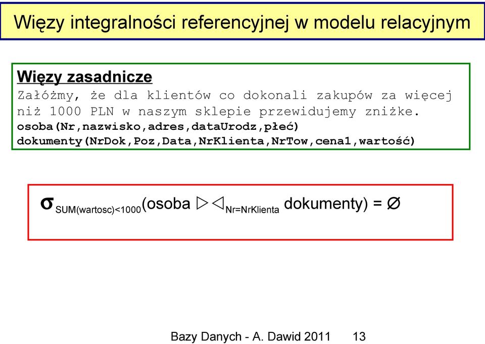 osoba(nr,nazwisko,adres,dataurodz,płeć)