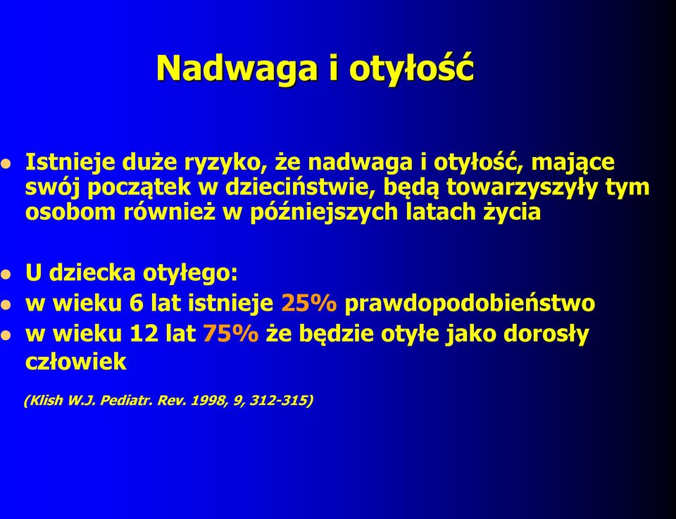 dziecka otyłego: w wieku 6 lat istnieje 25% prawdopodobieństwo w wieku 12 lat 75%