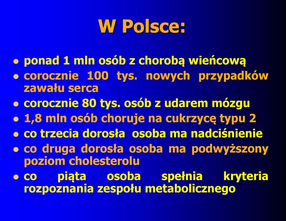 osób z udarem mózgu 1,8 mln osób choruje na cukrzycę typu 2 co trzecia dorosła osoba