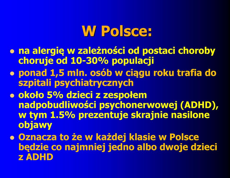 osób w ciągu roku trafia do szpitali psychiatrycznych około 5% dzieci z zespołem