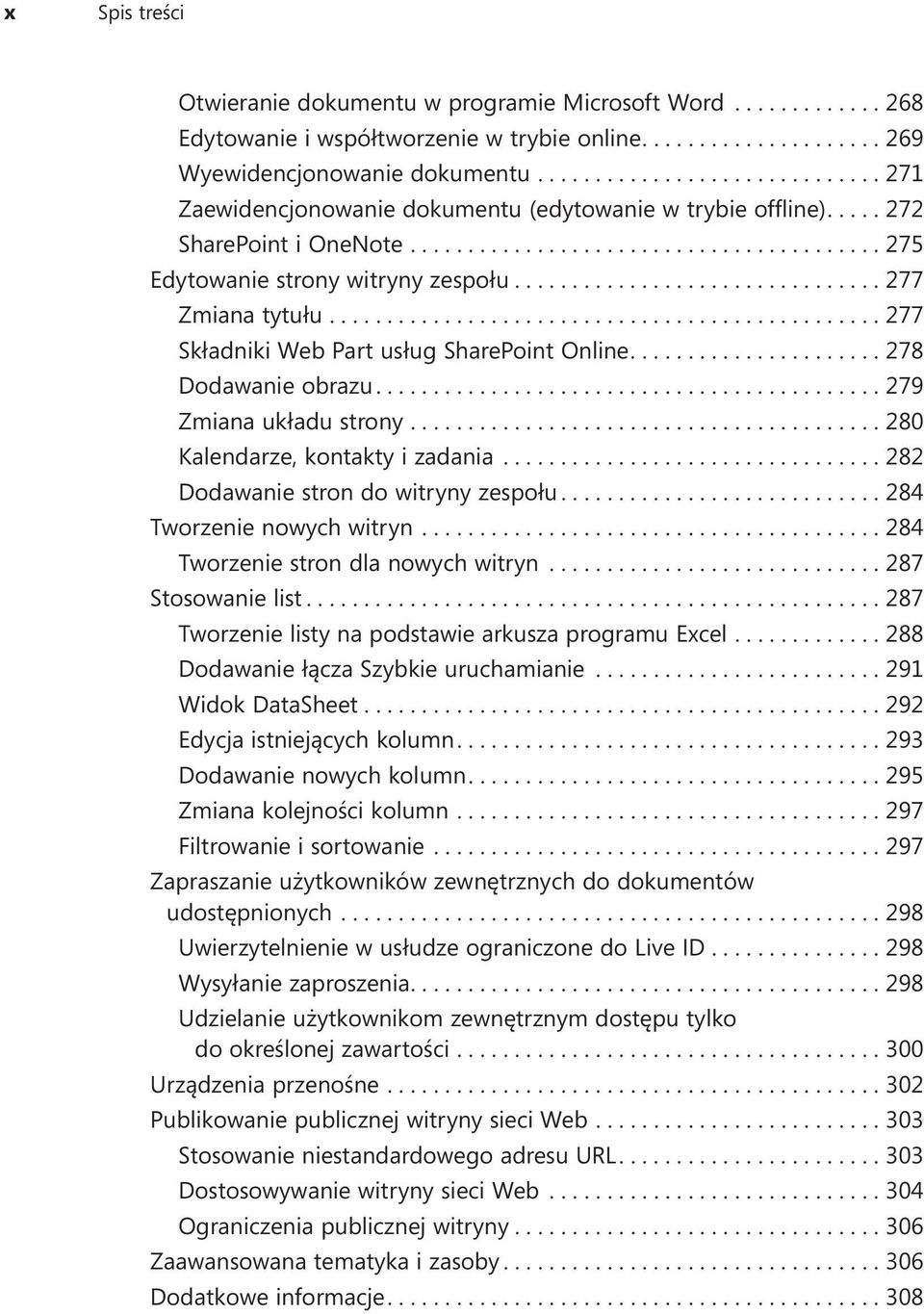 ...277 Składniki Web Part usług SharePoint Online....278 Dodawanie obrazu....279 Zmiana układu strony....280 Kalendarze, kontakty i zadania... 282 Dodawanie stron do witryny zespołu.