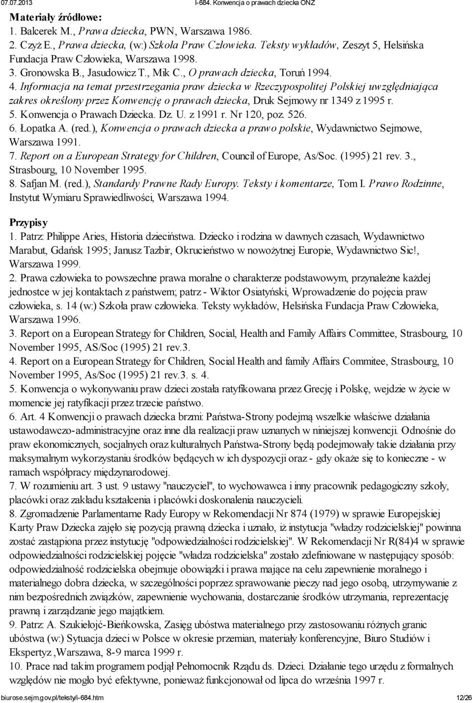 Informacja na temat przestrzegania praw dziecka w Rzeczypospolitej Polskiej uwzględniająca zakres określony przez Konwencję o prawach dziecka, Druk Sejmowy nr 1349 z 1995 r. 5.