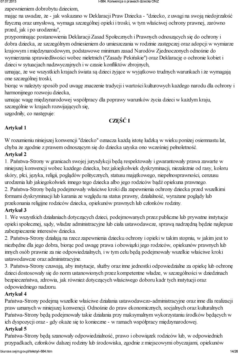 odniesieniem do umieszczania w rodzinie zastępczej oraz adopcji w wymiarze krajowym i międzynarodowym, podstawowe minimum zasad Narodów Zjednoczonych odnośnie do wymierzania sprawiedliwości wobec