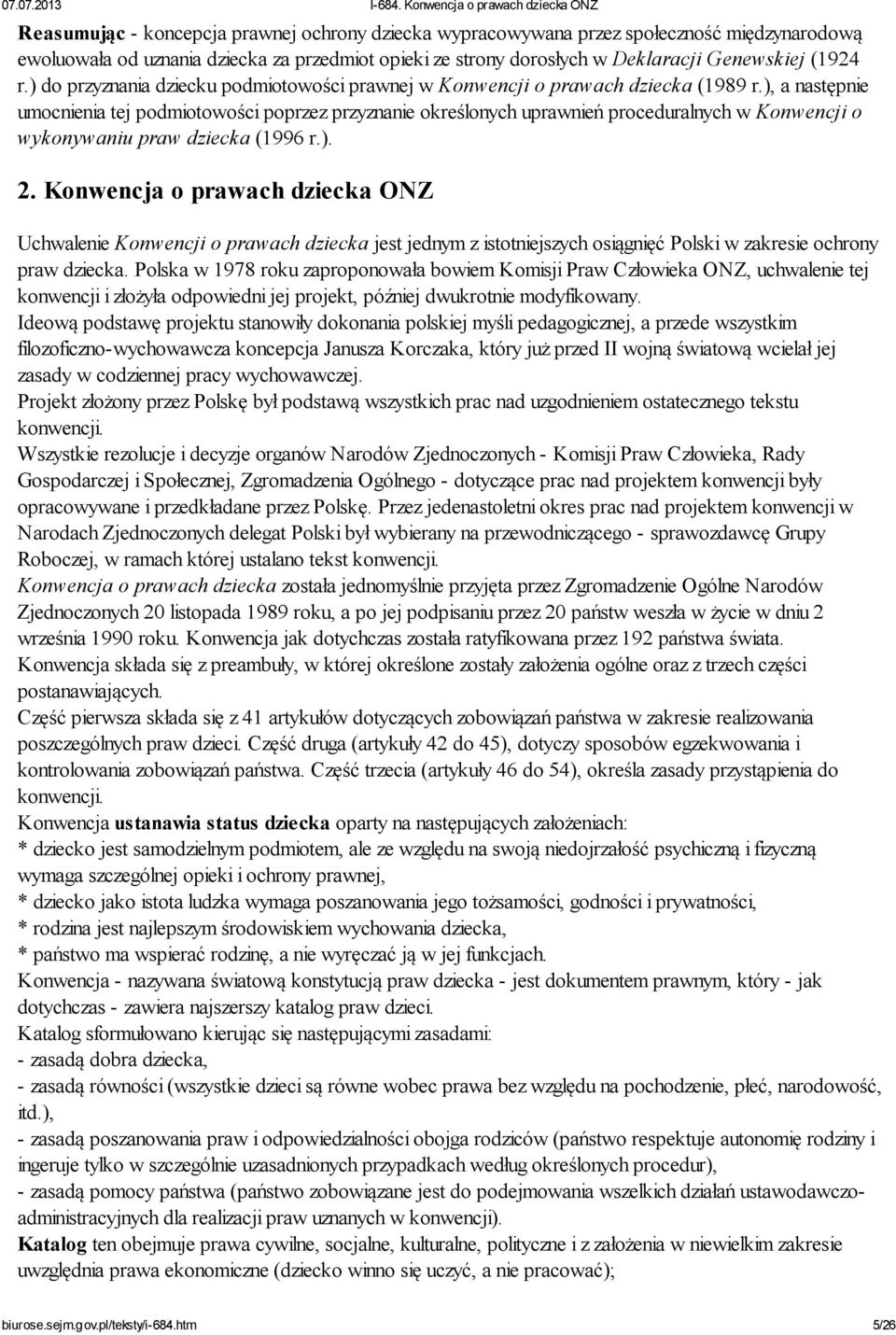 ), a następnie umocnienia tej podmiotowości poprzez przyznanie określonych uprawnień proceduralnych w Konwencji o wykonywaniu praw dziecka (1996 r.). 2.