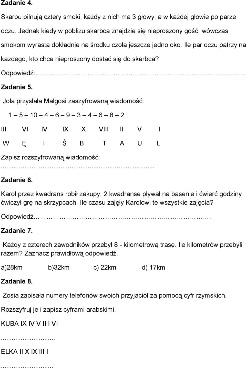 Ile par oczu patrzy na każdego, kto chce nieproszony dostać się do skarbca? Odpowiedź:. Zadanie 5.