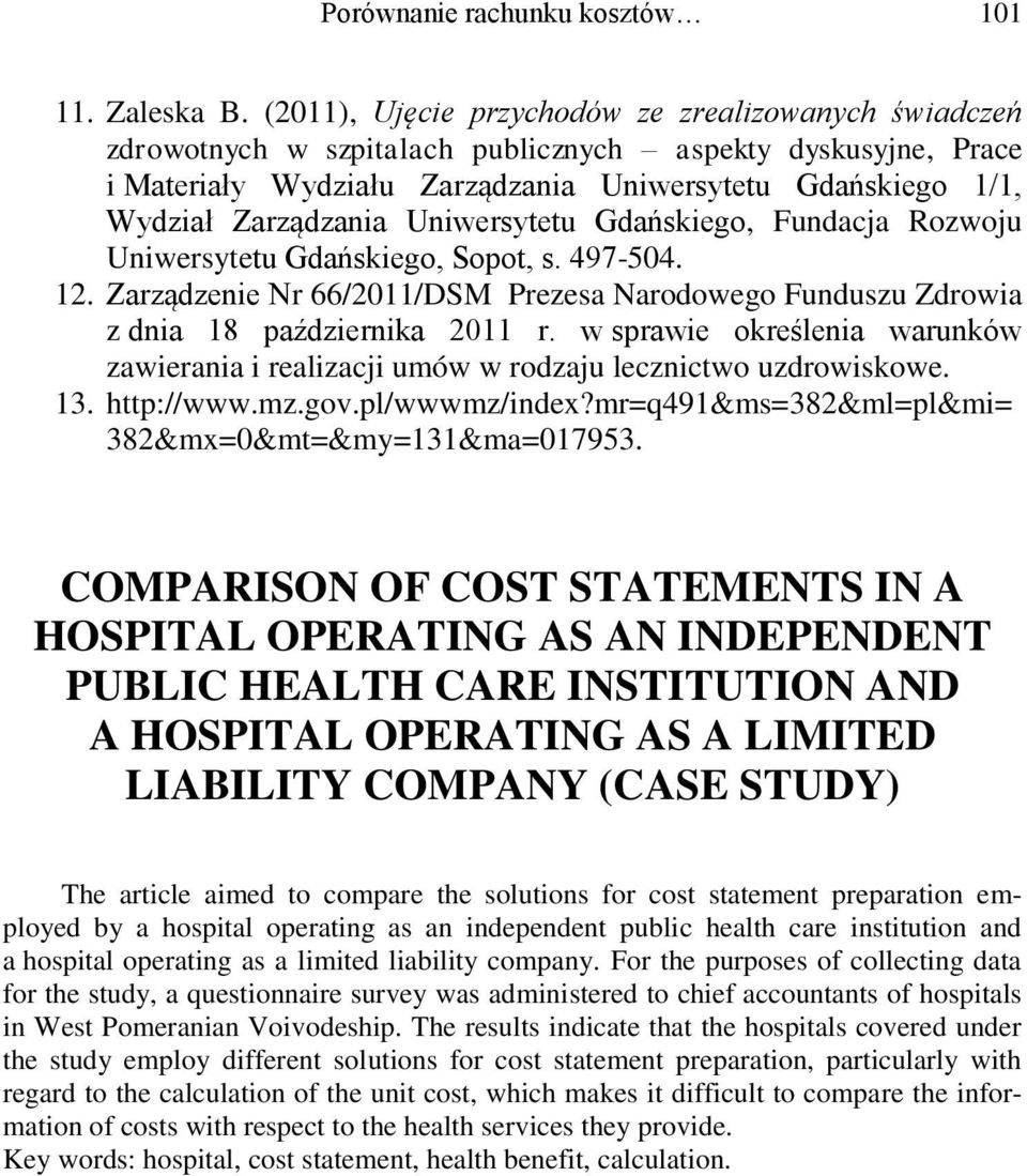 Uniwersytetu Gdańskiego, Fundacja Rozwoju Uniwersytetu Gdańskiego, Sopot, s. 497-504. 12. Zarządzenie Nr 66/2011/DSM Prezesa Narodowego Funduszu Zdrowia z dnia 18 października 2011 r.