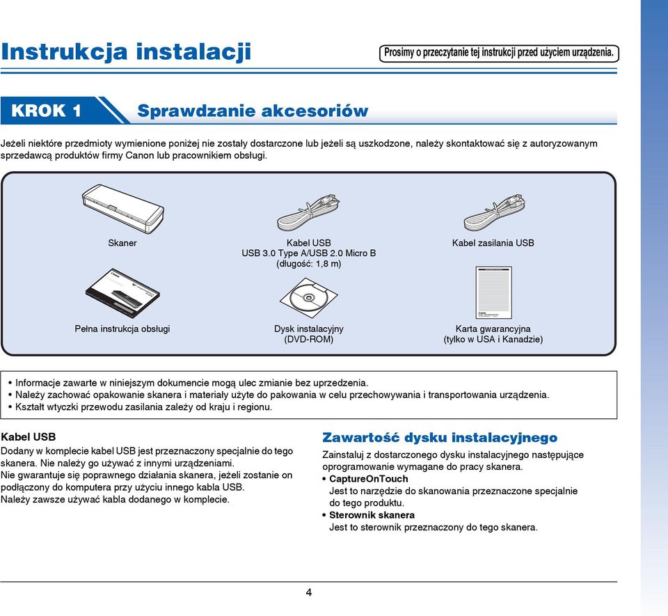 lub pracownikiem obsługi. Skaner Kabel USB USB 3.0 Type A/USB 2.