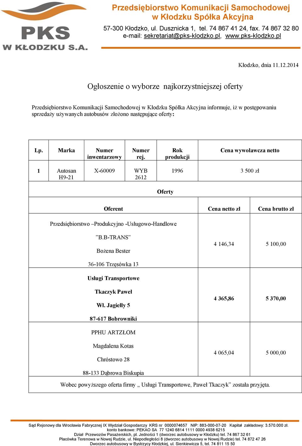 postępowaniu sprzedaży używanych autobusów złożono następujące oferty: 1 Autosan H9-21 X-60009 WYB 2612 1996 3