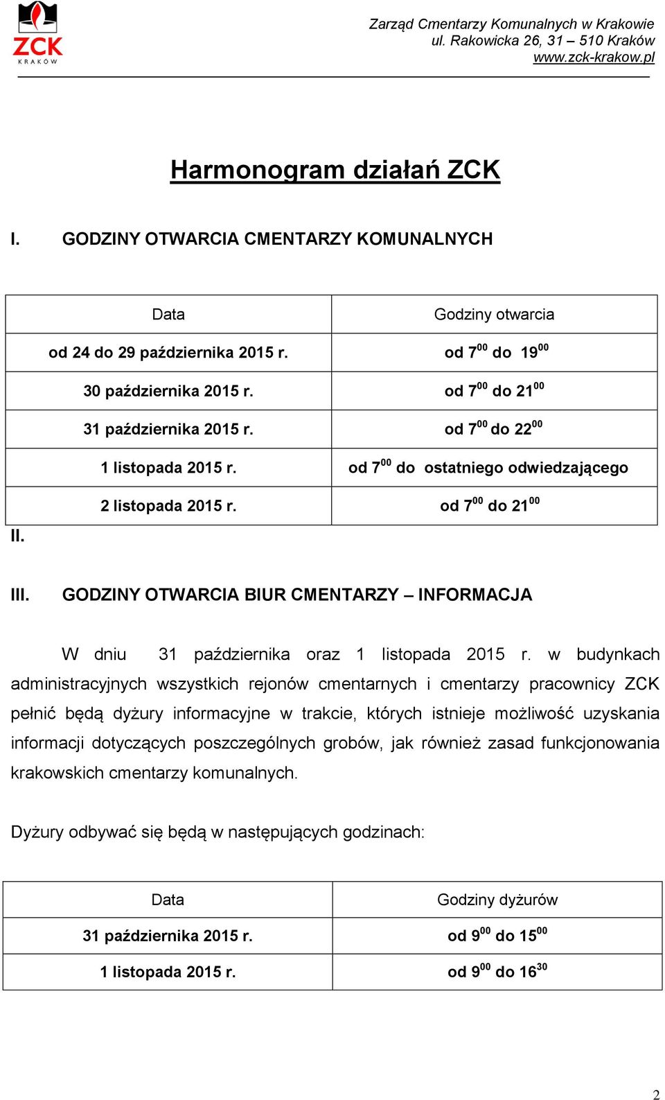 GODZINY OTWARCIA BIUR CMENTARZY INFORMACJA W dniu 31 października oraz 1 listopada 2015 r.