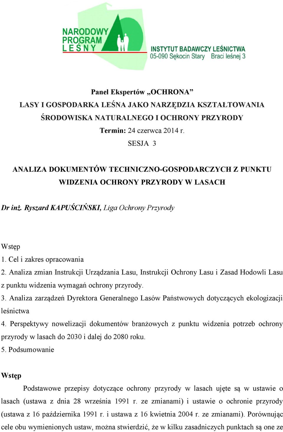 Analiza zmian Instrukcji Urządzania Lasu, Instrukcji Ochrony Lasu i Zasad Hodowli Lasu z punktu widzenia wymagań ochrony przyrody. 3.