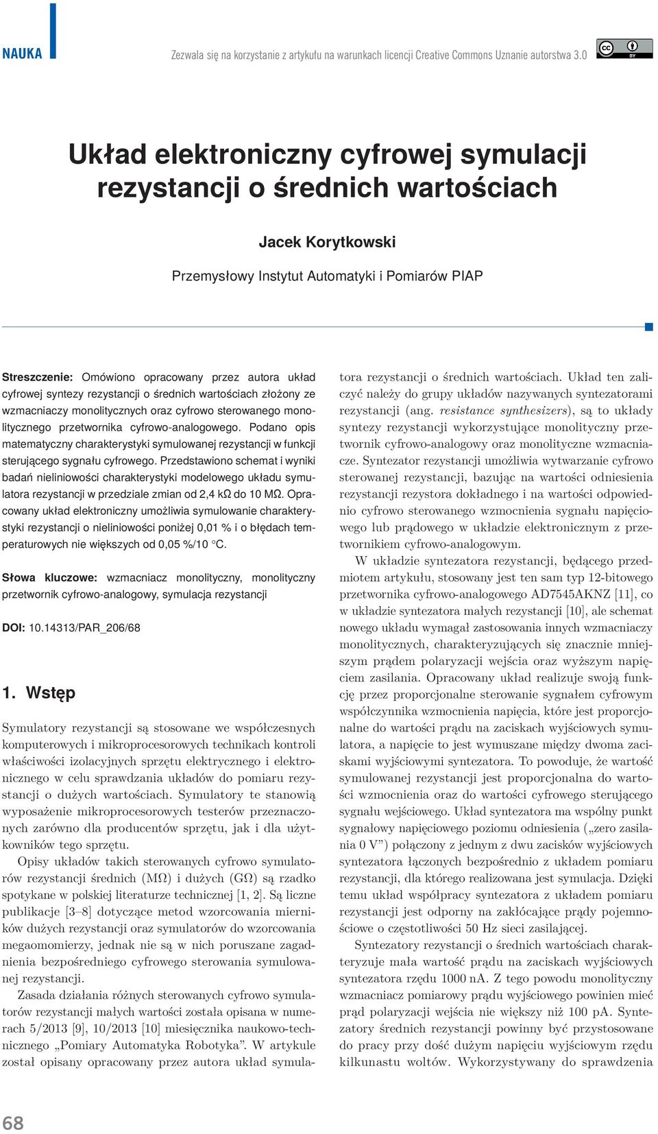 cyfrowo sterowanego monolitycznego przetwornika cyfrowo-analogowego Podano opis matematyczny charakterystyki symulowanej rezystancji w funkcji sterującego sygnału cyfrowego Przedstawiono schemat i