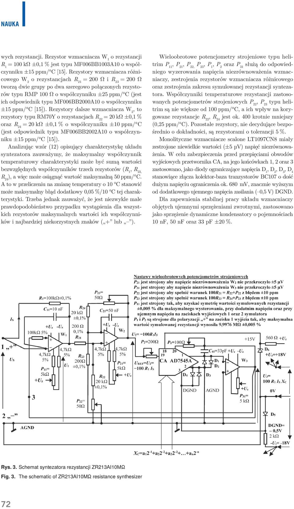 to rezystory typu M70Y o rezystancjach 22 = 20 kω ±0,1 % oraz 24 = 20 kω ±0,1 % o współczynniku ±10 ppm/ C (jest odpowiednik typu MF006BB2002A10 o współczynniku ±15 ppm/ C [15]) Analizując wzór (12)