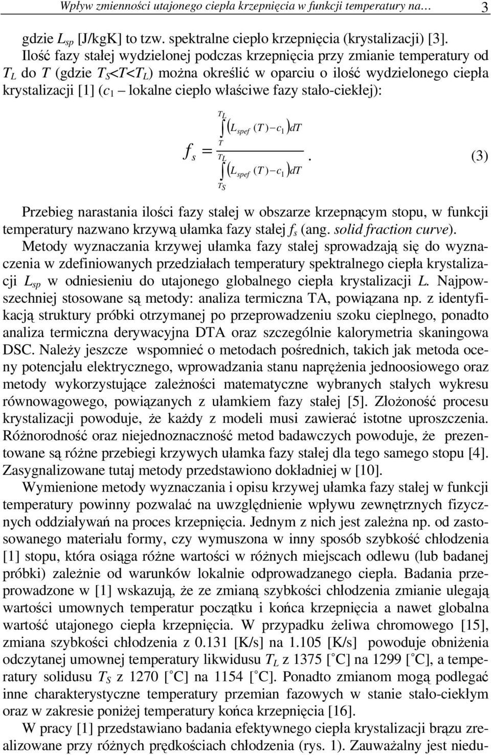 właściwe fazy stało-ciekłej): f s T L ( Lspef ( T ) c1 ) T = TL ( L ) spef ( T ) c1 T S dt dt.