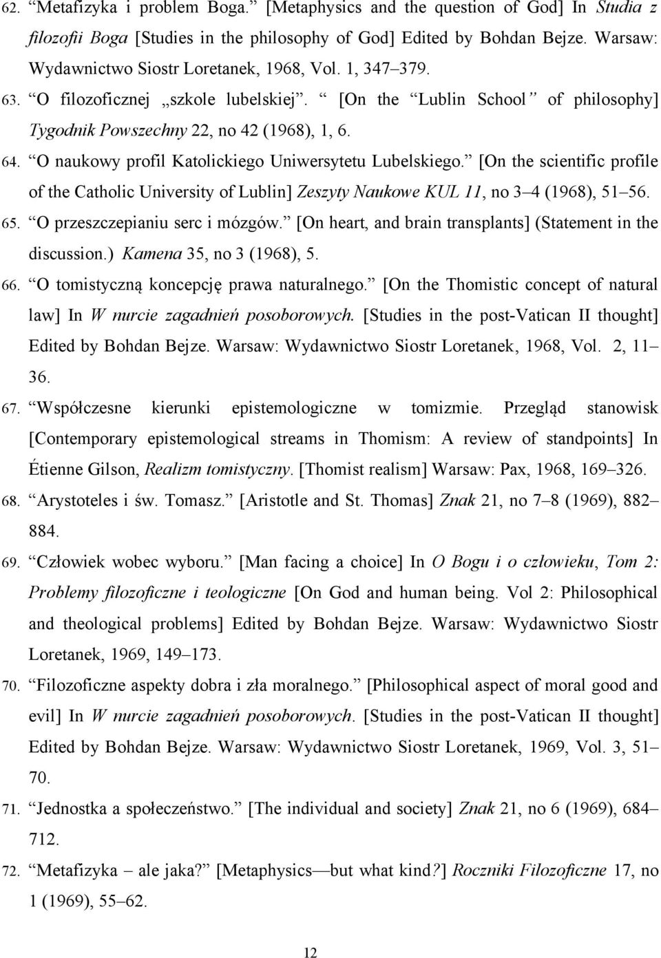 O naukowy profil Katolickiego Uniwersytetu Lubelskiego. [On the scientific profile of the Catholic University of Lublin] Zeszyty Naukowe KUL 11, no 3 4 (1968), 51 56. 65.