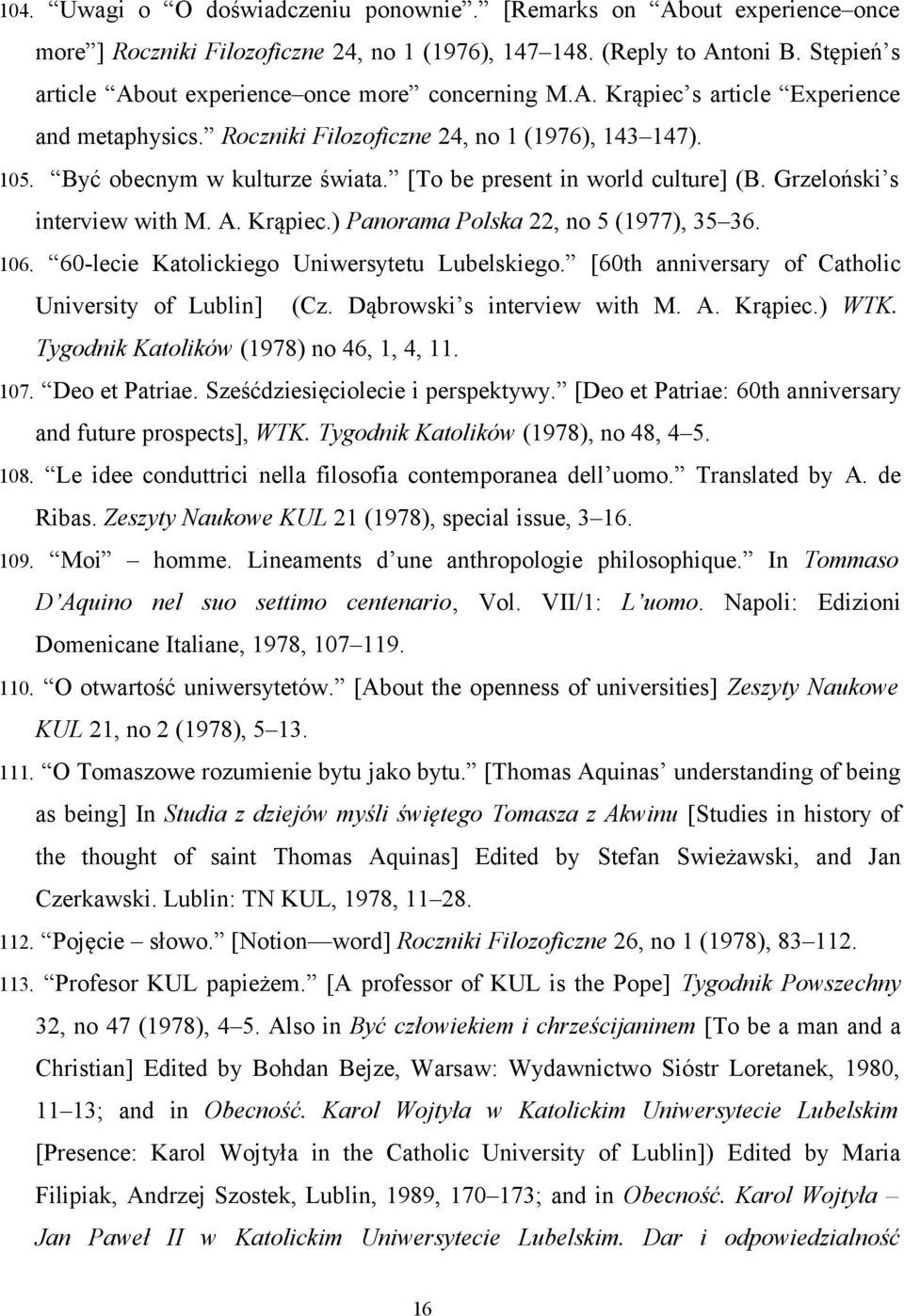 [To be present in world culture] (B. Grzeloński s interview with M. A. Krąpiec.) Panorama Polska 22, no 5 (1977), 35 36. 106. 60-lecie Katolickiego Uniwersytetu Lubelskiego.