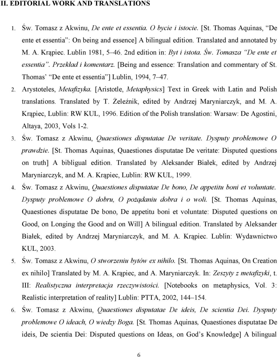 Thomas De ente et essentia ] Lublin, 1994, 7 47. 2. Arystoteles, Metafizyka. [Aristotle, Metaphysics] Text in Greek with Latin and Polish translations. Translated by T.