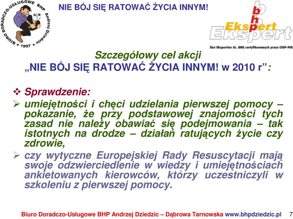 naleŝy obawiać się podejmowania tak istotnych na drodze działań ratujących Ŝycie czy zdrowie, czy wytyczne Europejskiej Rady