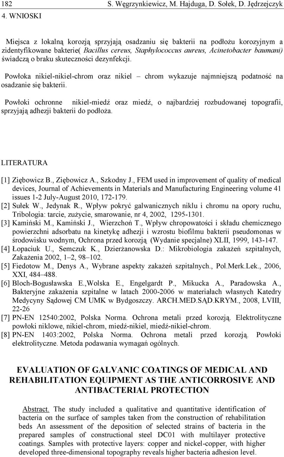 skuteczności dezynfekcji. Powłoka nikiel-nikiel-chrom oraz nikiel chrom wykazuje najmniejszą podatność na osadzanie się bakterii.