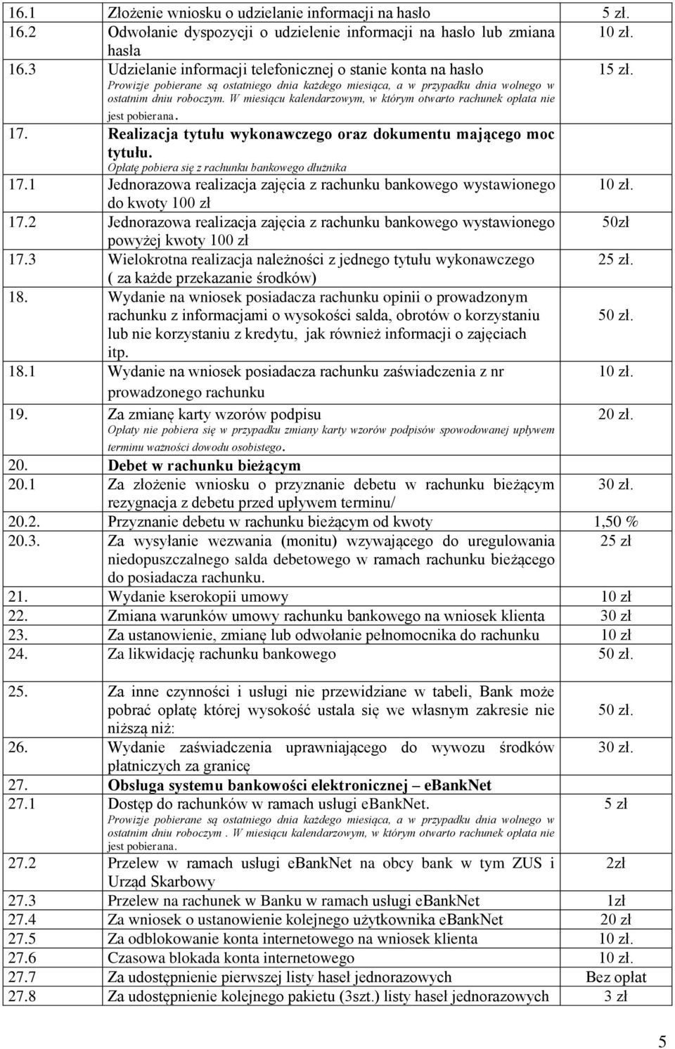 Realizacja tytułu wykonawczego oraz dokumentu mającego moc tytułu. Opłatę pobiera się z rachunku bankowego dłużnika 17.