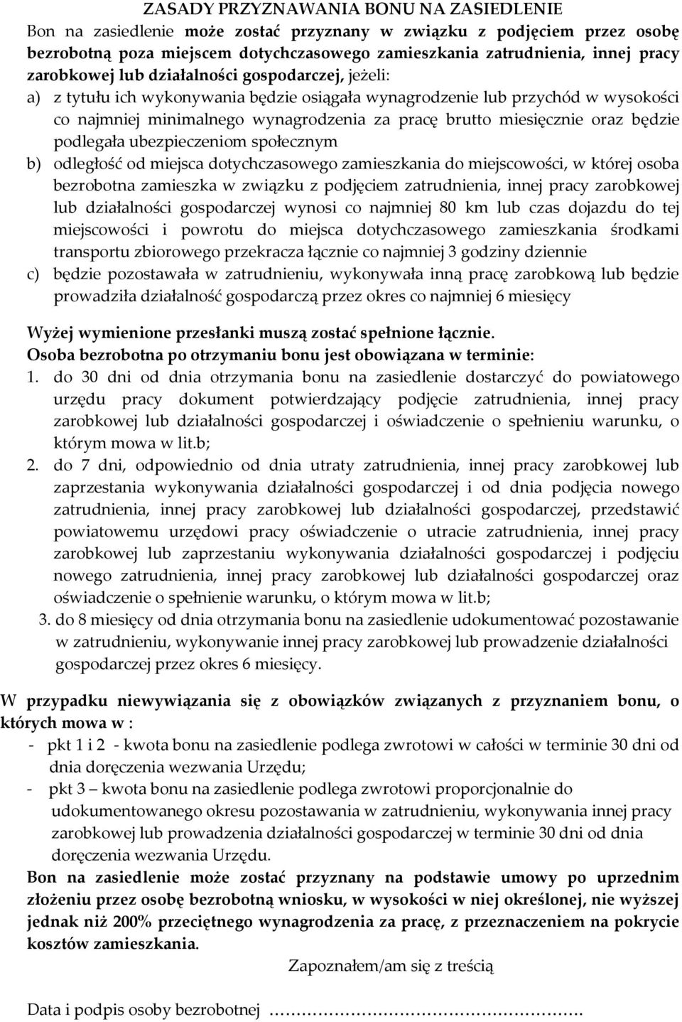 oraz będzie podlegała ubezpieczeniom społecznym b) odległość od miejsca dotychczasowego zamieszkania do miejscowości, w której osoba bezrobotna zamieszka w związku z podjęciem zatrudnienia, innej