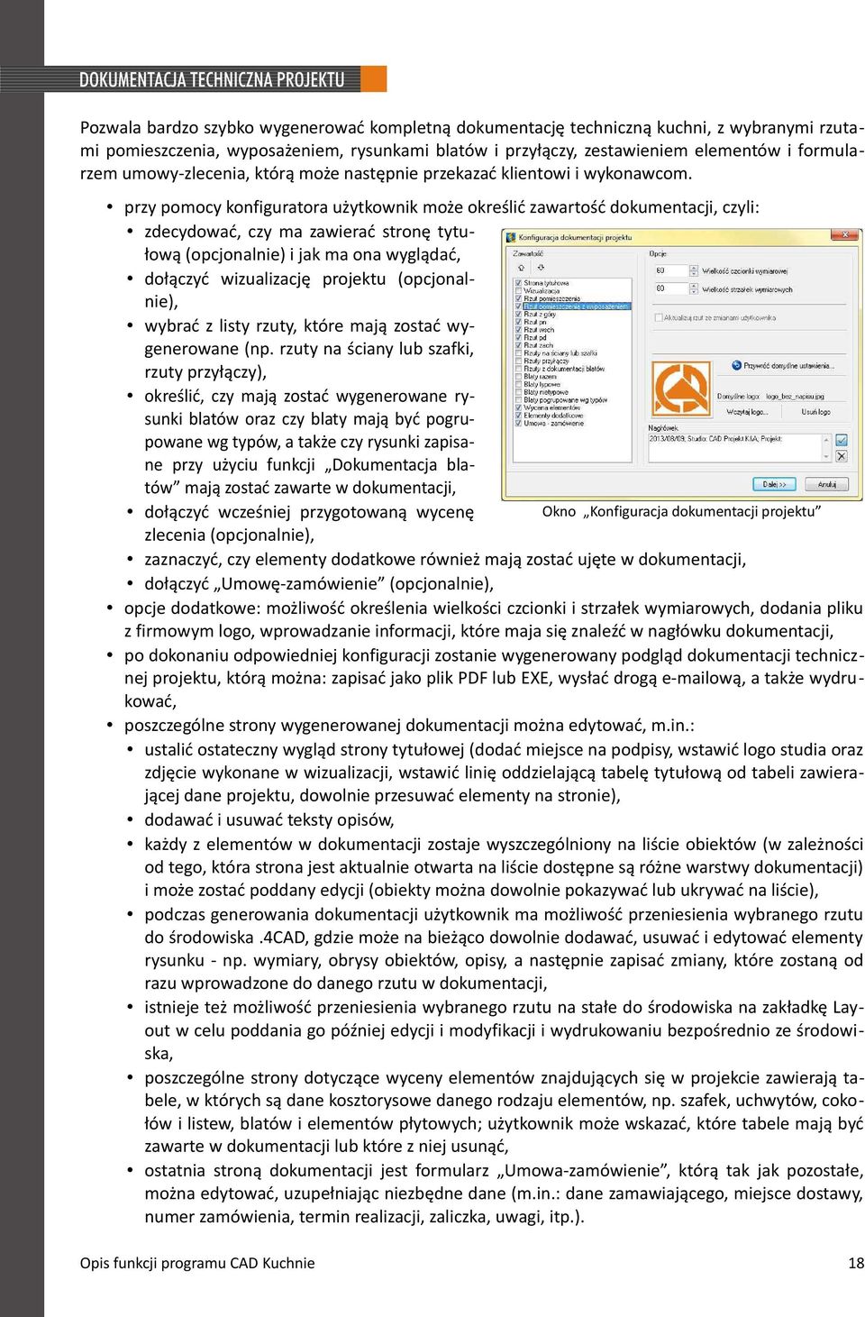 przy pomocy konfiguratora użytkownik może określić zawartość dokumentacji, czyli: zdecydować, czy ma zawierać stronę tytułową (opcjonalnie) i jak ma ona wyglądać, dołączyć wizualizację projektu