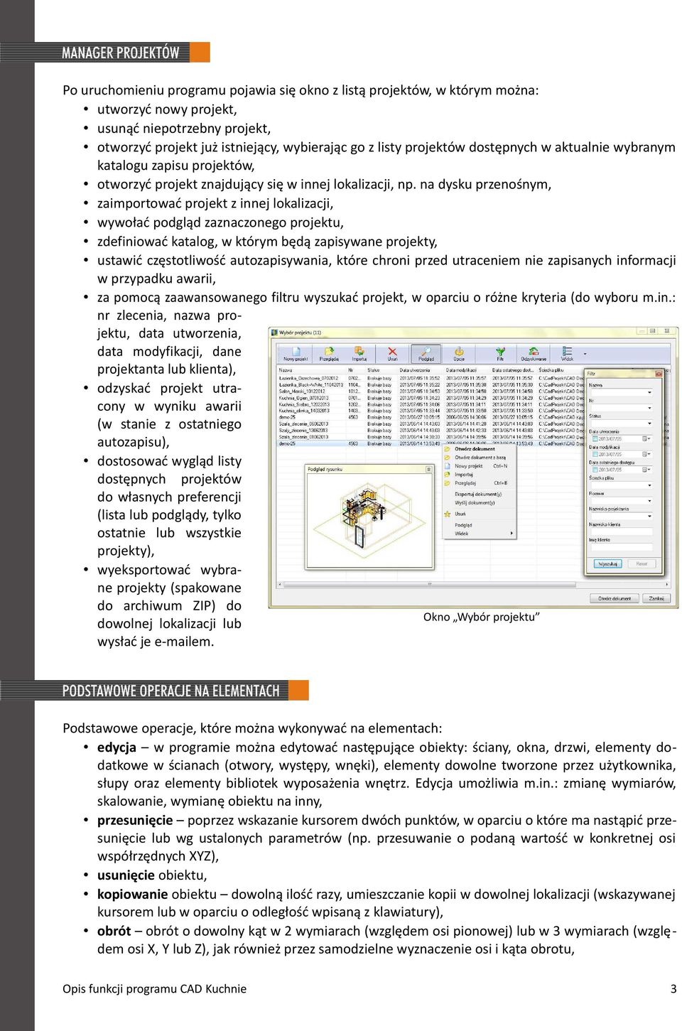 na dysku przenośnym, zaimportować projekt z innej lokalizacji, wywołać podgląd zaznaczonego projektu, zdefiniować katalog, w którym będą zapisywane projekty, ustawić częstotliwość autozapisywania,