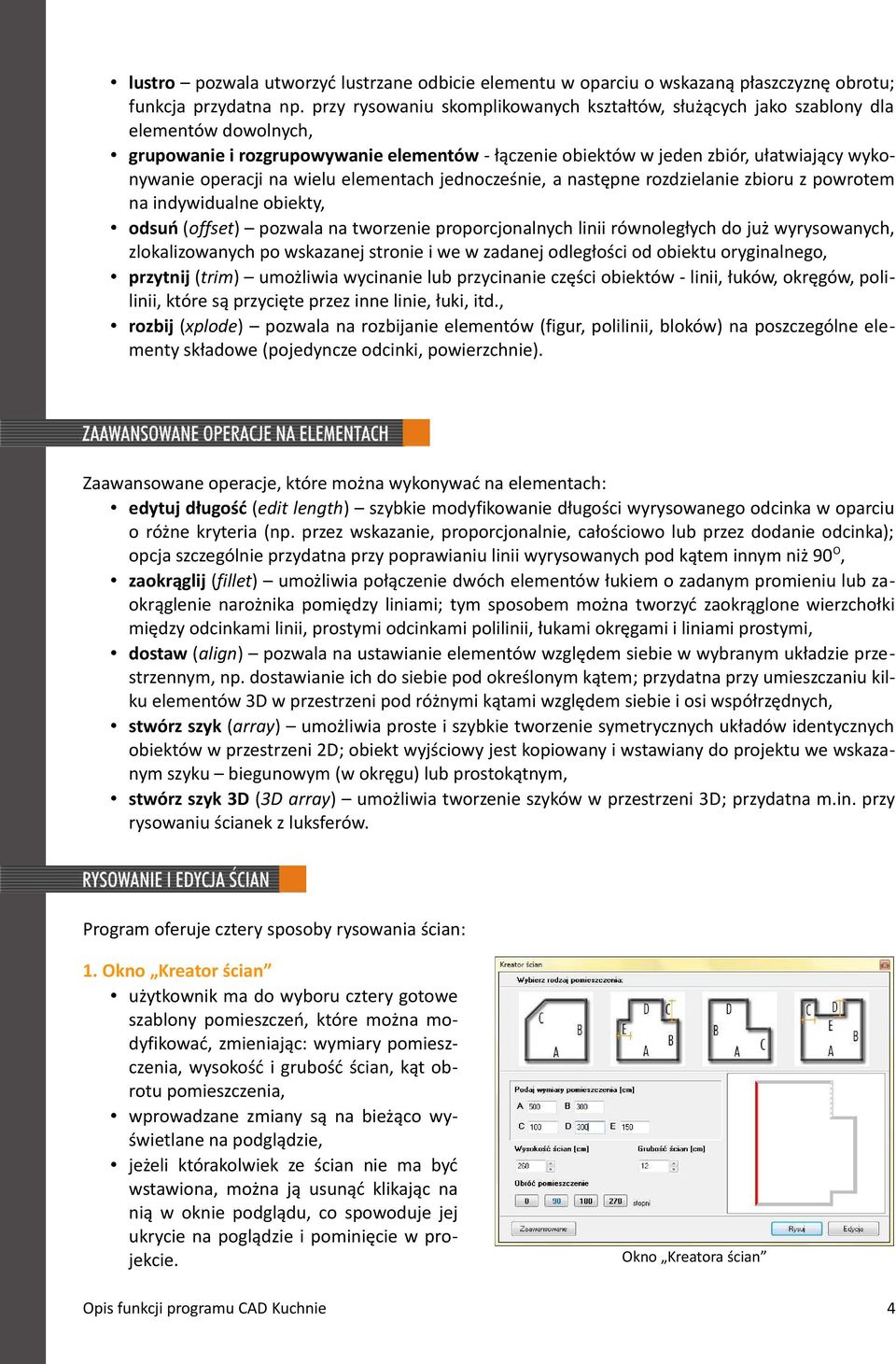 na wielu elementach jednocześnie, a następne rozdzielanie zbioru z powrotem na indywidualne obiekty, odsuń (offset) pozwala na tworzenie proporcjonalnych linii równoległych do już wyrysowanych,