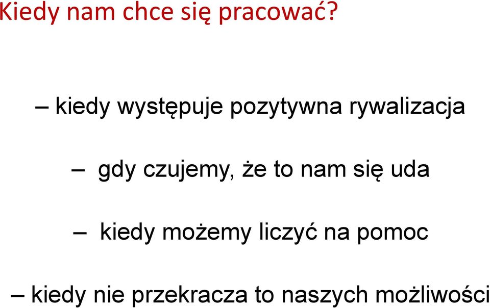 czujemy, że to nam się uda kiedy możemy