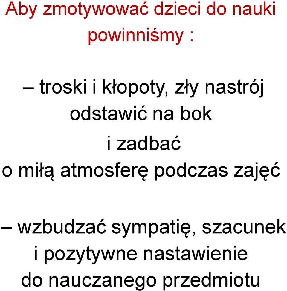 miłą atmosferę podczas zajęć wzbudzać sympatię,