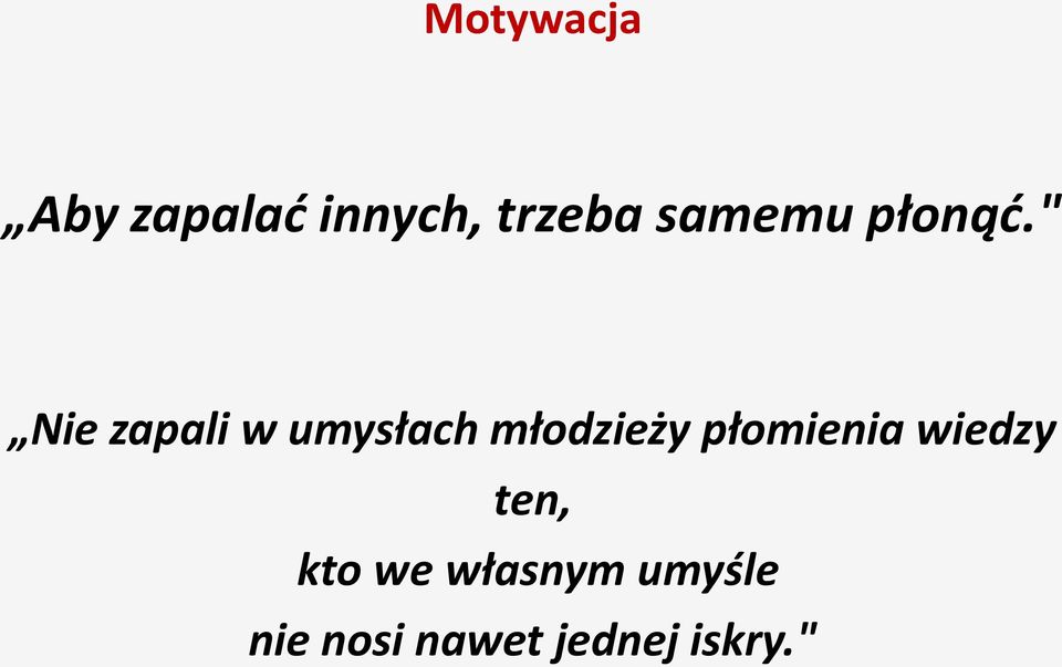 " Nie zapali w umysłach młodzieży